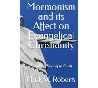 Mormonism and its Affect on Evangelical Christianity: Standing Strong in Faith