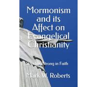 Mormonism and its Affect on Evangelical Christianity: Standing Strong in Faith