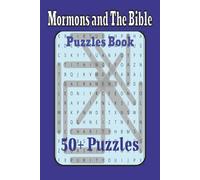Mormons and The Bible Puzzles Book: Mormons and The Bible Puzzles Book Easy to Read Print about Mormons and The Bible. Names, Places and Events are ... for Travelling, Vacations & relax times