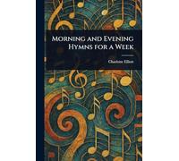 Morning and Evening Hymns for a Week