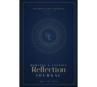 Morning and Evening Reflection Journal: A Simple Practice to Start and End Your Day with Intention