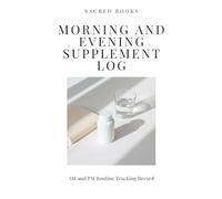 Morning and Evening Supplement Log: AM and PM Routine Tracking Record