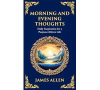 Morning and Evening Thoughts: Daily Inspiration for a Purpose-Driven Life (Deluxe Hardbound Edition): 77 (Library of Alexandria)