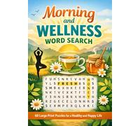 Morning and Wellness Word Search: 60 Large Print Puzzles for a Healthy and Happy Life (Large Print Word Search Books)