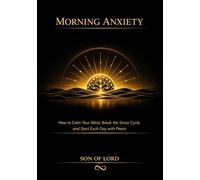Morning Anxiety: How to Calm Your Mind, Break the Stress Cycle, and Start Each Day with Peace (Vibrational Frequency of Energy)