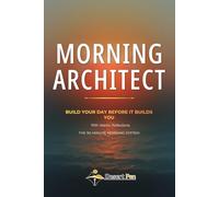 Morning Architect: Build Your Day Before It Builds You - With Islamic Reflections (The Gentle Systems Collection)