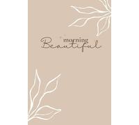 Morning Beautiful - Mindfulness 365 day Journal: Your Daily Companion for Inner Peace and Clarity