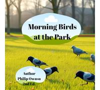 Morning Birds at the Park: A Sweet Story of Birds, Friendship, and Nature (Little Big World Series)
