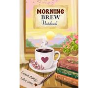Morning Brew Notebook: A beautiful Notebook or Journal for Writing Notes, Thoughts, Journaling, Creative Ideas and Everyday Writing | 6 x 9 inches | 120 Lined pages.