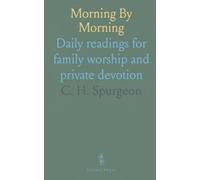 Morning By Morning: Daily readings for family worship and private devotion