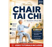 Morning Chair Tai Chi for Seniors Over 60: Gentle 28-Day Seated Routine to Wake Up Without Stiffness, Stop Holding Onto Furniture, and Walk Through ... | With Illustrations & Video Tutorials