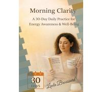 Morning Clarity: A 30-Day Daily Practice for Energy Awareness & Well-Being