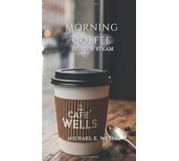 MORNING COFFEE: SPIRIT & STEAM: Morning Meditations to Fuel Your Faith and Focus Your Soul.