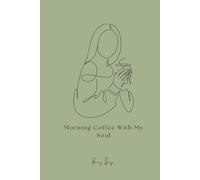 Morning Coffee with My Soul