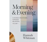 MORNING & EVENING: A Double Devotional for Busy Believers (Vol. 1)