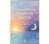 Morning & Evening Gratitude Journal Start Your Day with Positivity, End with Thankfulness