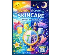 Morning & Evening Skincare Daily Logbook: Journal for Skin Care Routines, Inventory, Wish List and More | Radiant Skin Health Planner