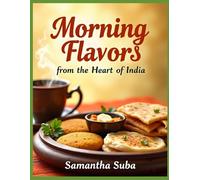Morning Flavors From The Heart Of India