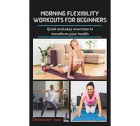 Morning flexibility workouts for beginners: Quick and easy exercises