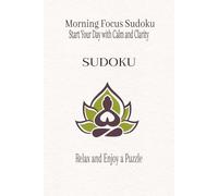 Morning Focus Sudoku: Start Your Day with Calm and Clarity (Daily Routine Sudoku Series)
