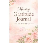 Morning Gratitude Journal: A Simple Morning Practice for Busy Parents