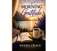 Morning Gratitude: The Lifeline I Never Knew I Needed (MORNING GRATITUDE SERIES)