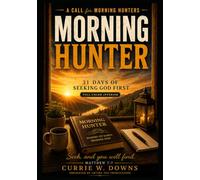 Morning Hunter: 31 Days of Seeking God First / Full-Color Interior (The Hunter and Seeker Devotional Collection)
