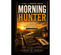 Morning Hunter: 31 Days of Seeking God First (The Hunter and Seeker Devotional Collection)