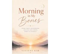 Morning in My Bones: Poems About Motherhood, Healing and Coming Home to Yourself