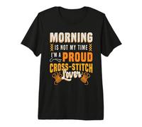 Morning Is Not My Time I'm A Cross Stitcher - Punto de Cruz Camiseta Premium