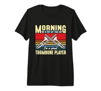 Morning Is Not My Time I'm A Marching Band Trombonista Camiseta Premium