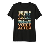 Morning Is Not My Time I'm A Proud Voice Actriz Actriz Actor de Voz Camiseta Premium