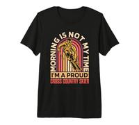 Morning Is Not My Time I'm A Ski Racing Esquiador de Fondo Camiseta Premium