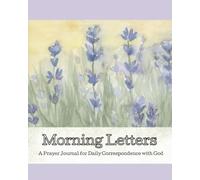 Morning Letters: A Prayer Journal for Daily Correspondence with God