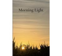 Morning Light: Minimal Lined Notebook and Journal | 6 x 9 for Work, School and Everyday Writing (Sunrise Series)