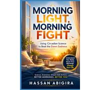 Morning Light, Morning Fight: Using Circadian Science to Beat the Dawn Sadness