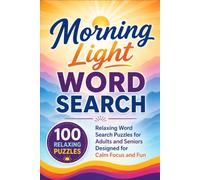 Morning Light Word Search: 100 Relaxing Word Search Puzzles for Adults and Seniors Designed for Calm Focus and Fun
