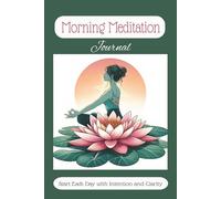 Morning Meditation:: A Guided Journal to start your day with Intention, Clarity and Purpose, 111 pages