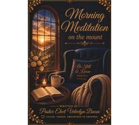 Morning Meditation On The Mount: 90 Days of Prayer, Purpose, Healing, Becoming, and Kingdom Growth