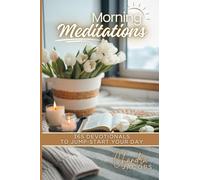 Morning Meditations: 365 Devotionals to Jump-Start Your Day