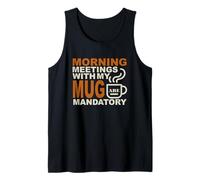 Morning Meetings with MY MUG Mandatory Camiseta sin Mangas