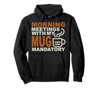 Morning Meetings with MY MUG Mandatory Sudadera con Capucha