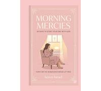 Morning Mercies: 30 Days to Start Your Day with God. Hope for the woman who wakes up tired