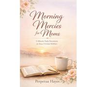 Morning Mercies for Moms: 5-Minute Daily Devotions for Busy Christian Mothers