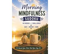 Morning Mindfulness Sudoku: 55 Calming Sudoku Puzzles to Focus Your Mind and Start Your Day with Calm, Clarity and You