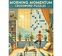 Morning Momentum Crossword Puzzles: Start Your Morning with a Jolt of Wordplay Joy That Align with Your Daily Goals and Drive| Mental Workouts for ... Begins| 8x10 Inch 120 Pages to Power your day