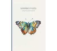 Morning Pages: A Daily Journaling Practice for Clarity, Creativity, Inner Guidance, and Emotional Healing. 150 pages, 6x9 (15.24 x 22.86cm) wide ... watercolor butterfly design, matte cover