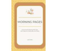 Morning Pages: A Journal for Starting Each Day with Intention, Gratitude, and Clarity