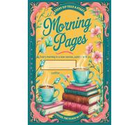Morning pages, The Coffee Lover's Notebook: A Daily Coffee Journal for Fueling Your Passion and Productivity, Every morning is a new canvas, paint it with joy