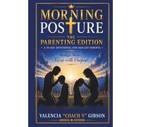 Morning Posture: The Parenting Edition: A 30-Day Devotional For God-Led Parents (Parenting Series)